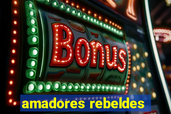 amadores rebeldes